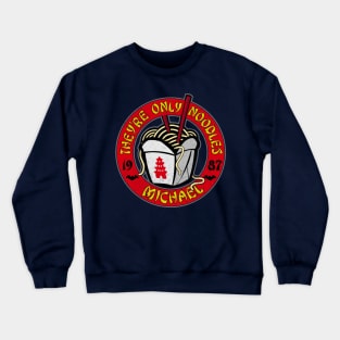 They're only Noodles< Michael Crewneck Sweatshirt